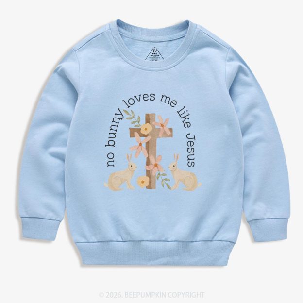 No Bunny Loves Me Like Jesus Kid's Sweatshirt