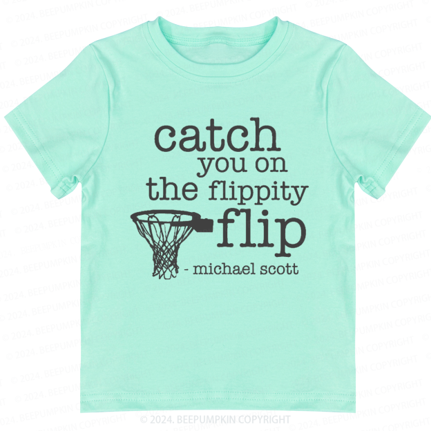 Catch You On The Flippity Toddler&Kids Tees