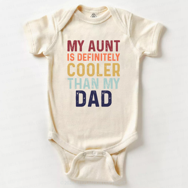 My Aunt Is Definitely Cooler Than My Dad Baby Bodysuit 7