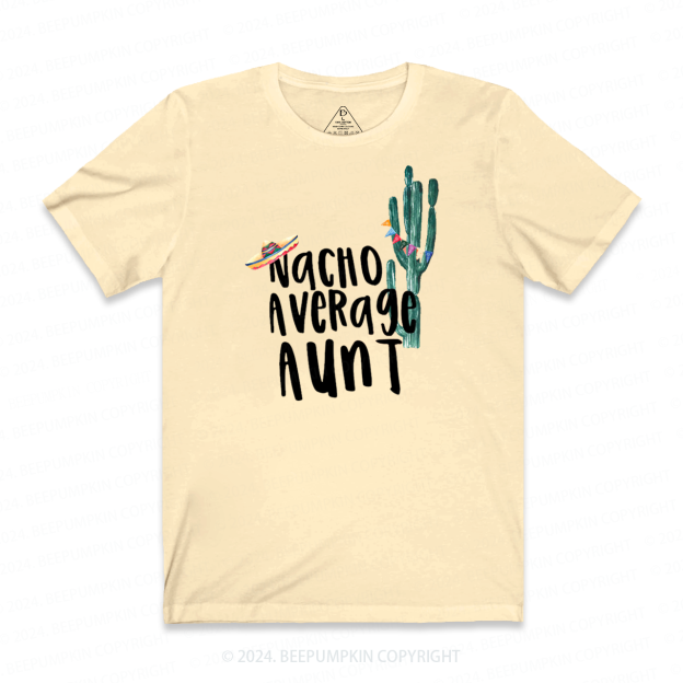 Nacho Average Aunt T-Shirts 