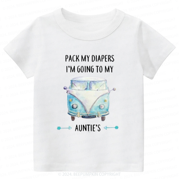 Pack My Diapers I'm Going To My Auntie's Toddler&Kids Tees 7