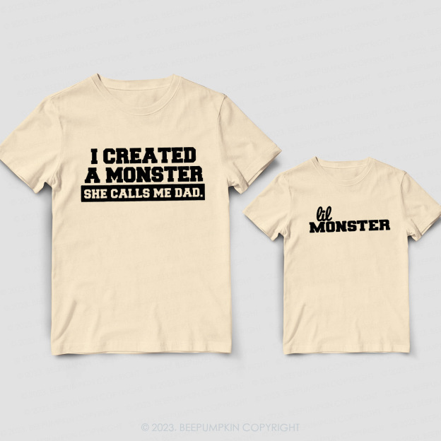  I Created A Monster Matching Dad& Me Shirts