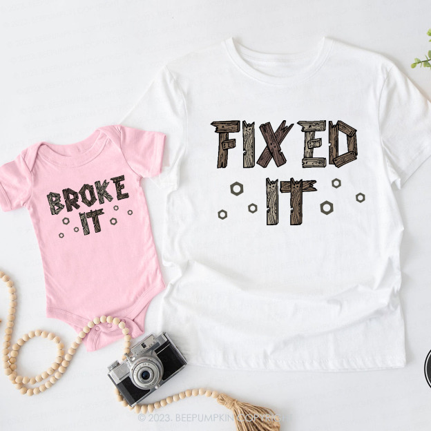 Broke It Fixed It Matching Dad& Me Shirts