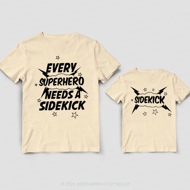 EVERY SUPERHERO NEEDS A SIDEKICK Gift Shirts For Dad&Me