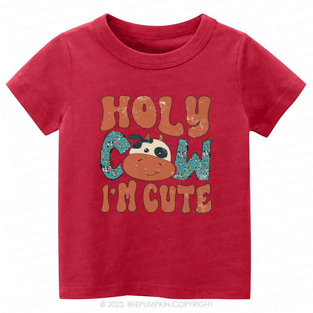 Holy Cow I'm Cute-Toddler Tees