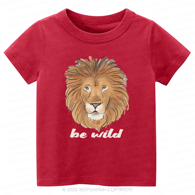Be Wild Lion African Animal -Toddler Tees