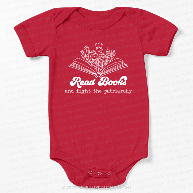 Read Books And Fight The Patriarchy  Bodysuit For Baby