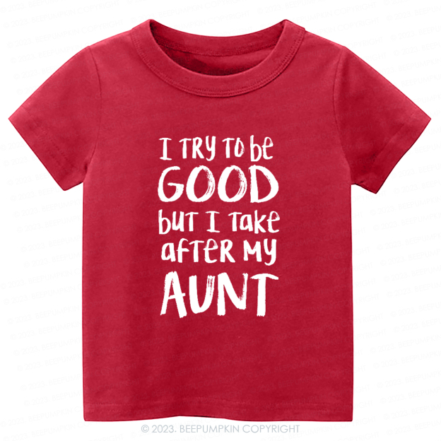 I Take After My Aunt -Toddler Tees