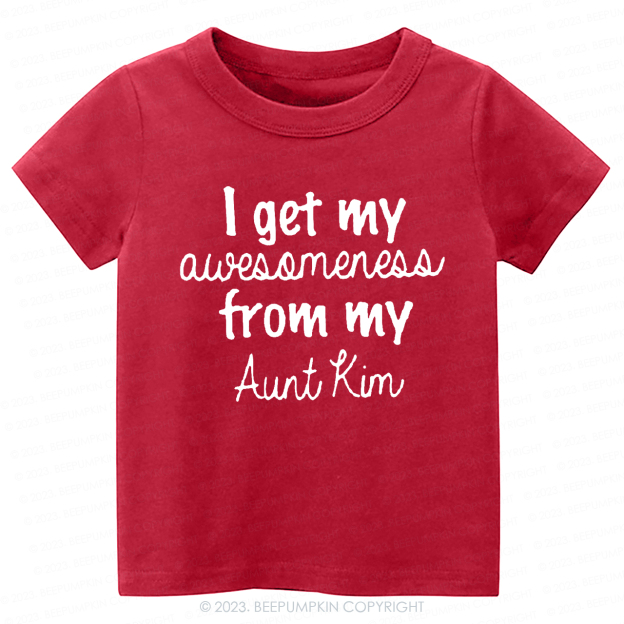 I Get My Awesomeness From My Aunt-Toddler Tees