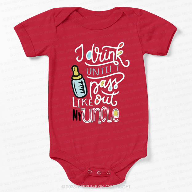 I Drink Until I Pass Out Like My Uncle Bodysuit For Baby