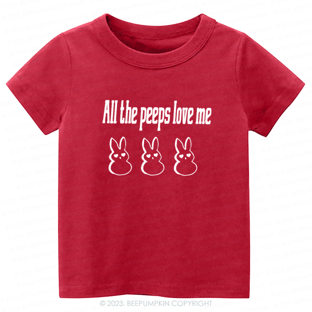 All the Peeps Love Me Easter -Toddler Tees