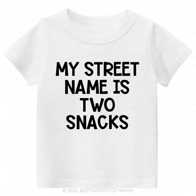 My Street Name Is Two Snacks Kids Shirt