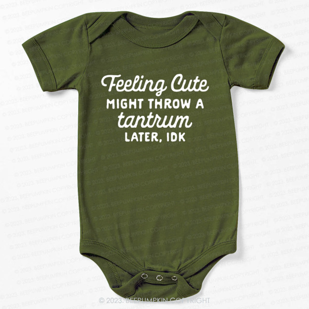 Feeling Cute Might Throw a Tantrum Later, idk Bodysuit For Baby