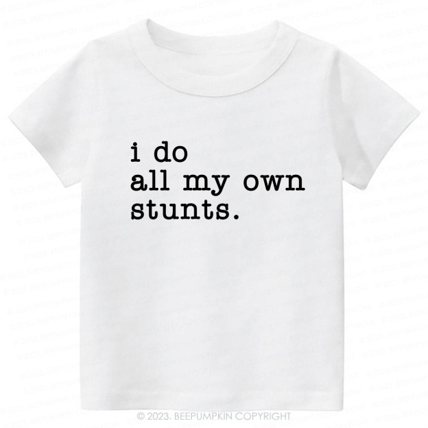 I Do All My Own Stunts Kids Shirt