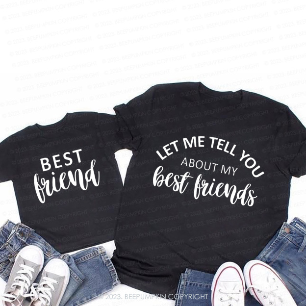 Let Me Tell You About Best Friends T-Shirts For Mom&Me