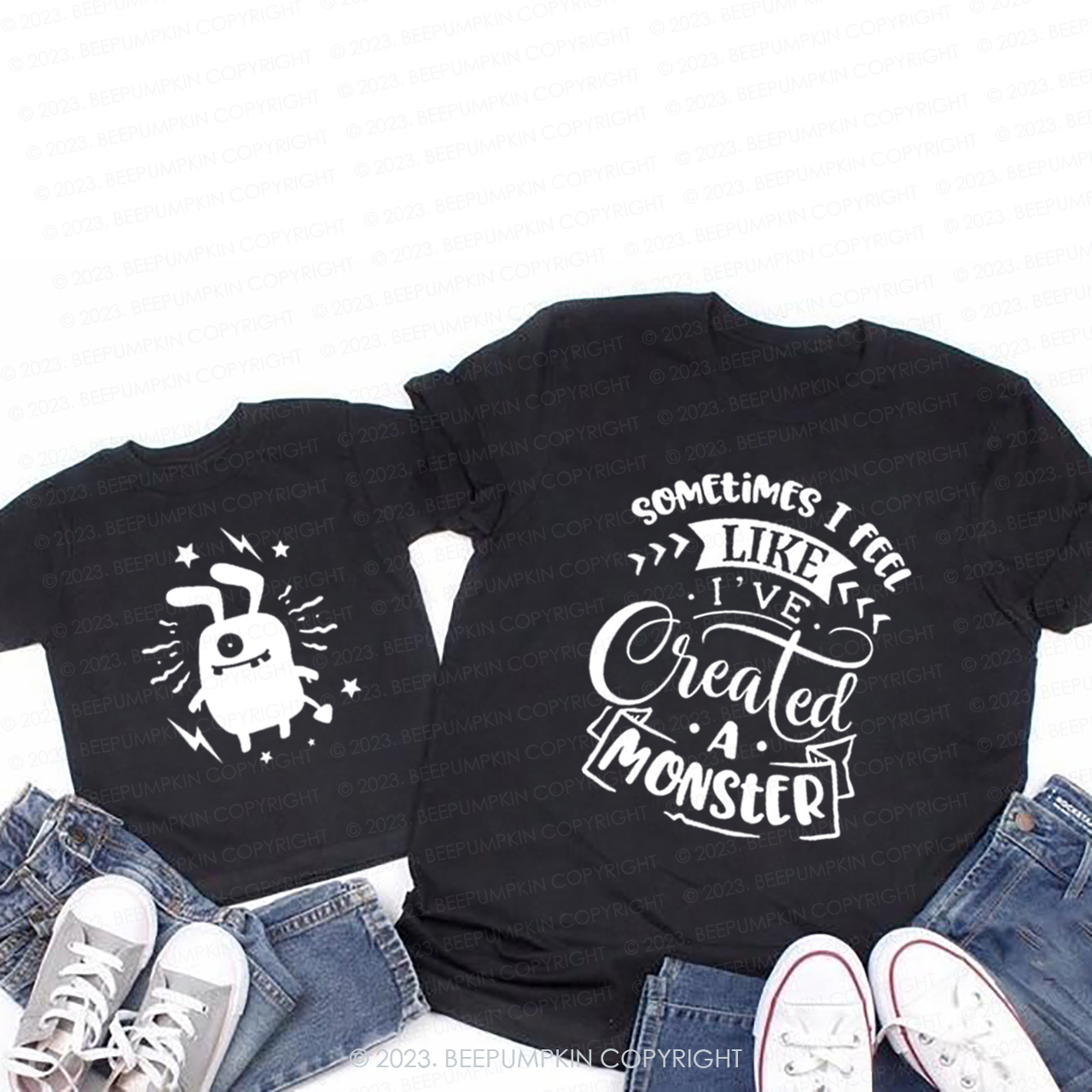 Sometimes I Feel Like I Created A Monster T-Shirts For Mom&Me