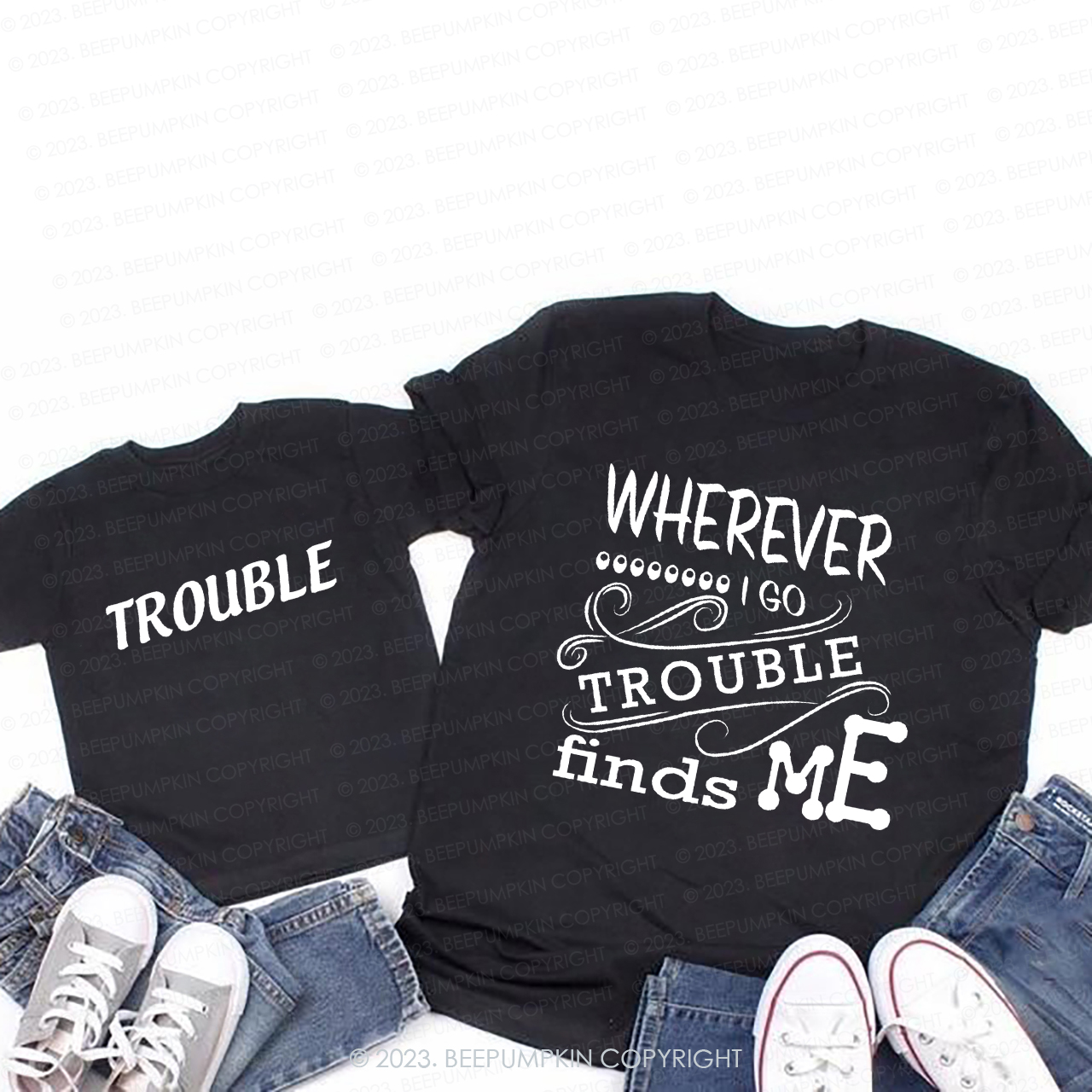 Wherever I Go Trouble Finds Me T-Shirts For Mom&Me