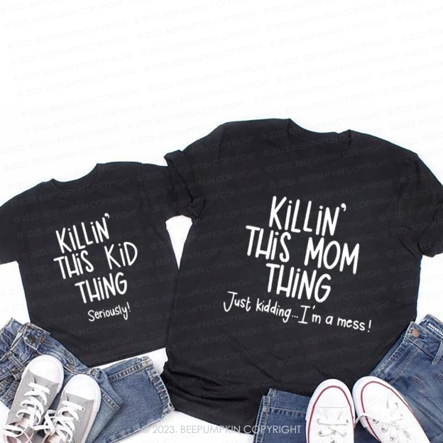 Killin' This Mom Thing T-Shirts For Mom&Me