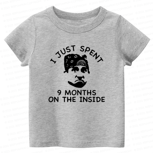 I Just Spent 9 Months On The Inside Kids Shirt