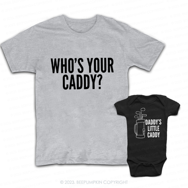 Who's Your Caddy Daddy And Me Matching Shirt