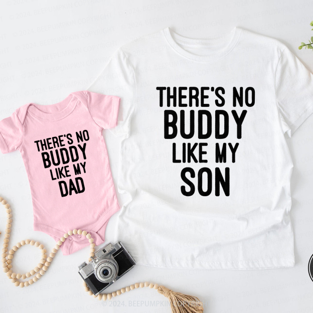 There's No Buddy Like My Son Daddy And Me Matching Shirt