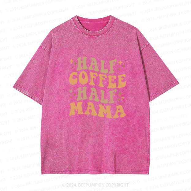 Half Coffee Half Mama Mama Washed T-Shirts 