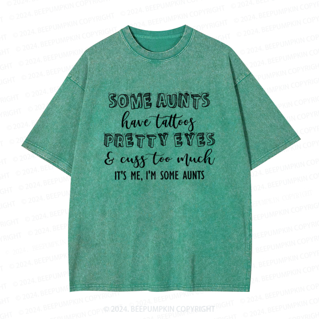 Some Aunts Have Tattoos Auntie Washed Tees