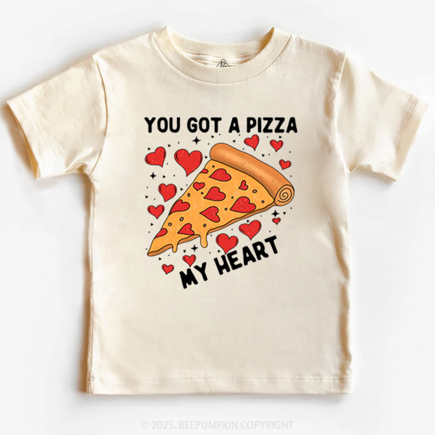 You Got A Pizza My Heart Valentine's Day Toddler&Kid's Tees Beepumpkin