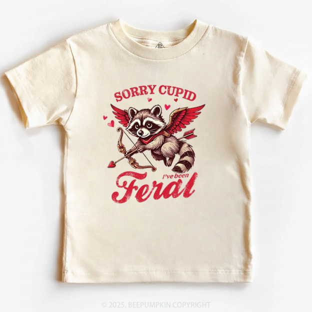 Sorry Cupid I've Been Feral Valentine's Day Toddler&Kid's Tees Beepumpkin