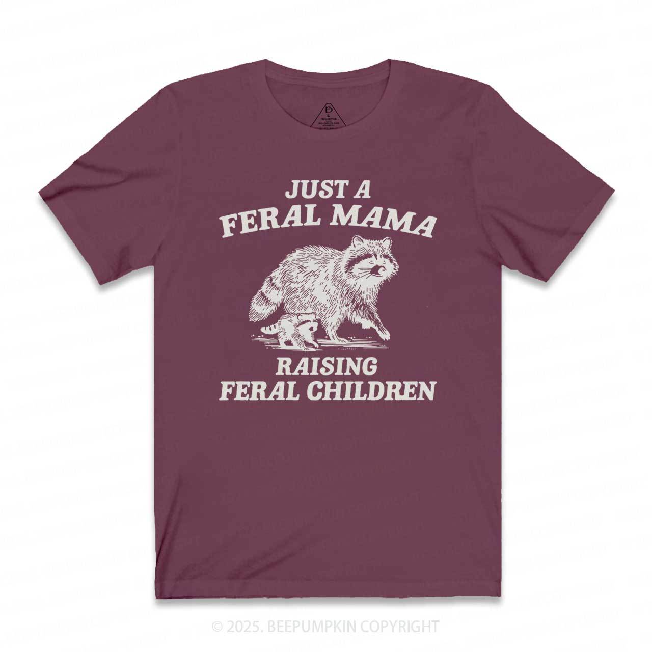 Just A Feral Mama T-Shirts