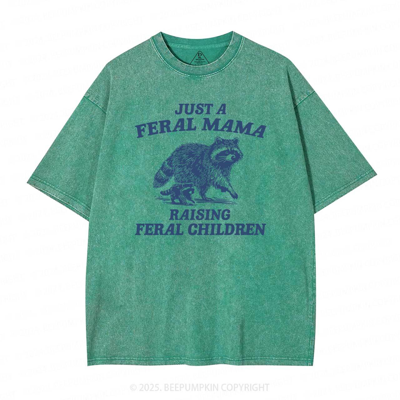 Just A Feral Mama Washed T-Shirts