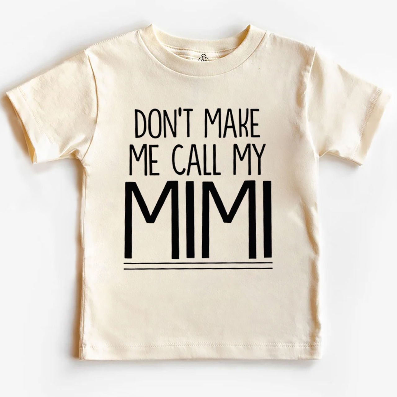 Don't Make Me Call My Mimi Toddler&Kid's Tees Beepumpkin