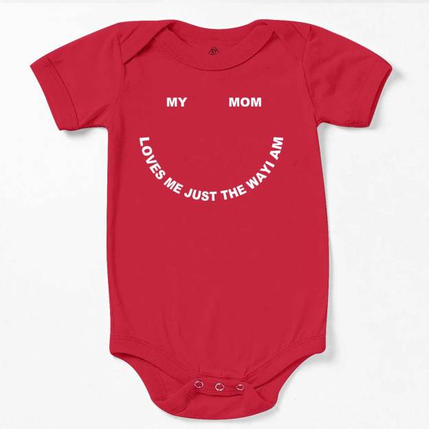 My Mom Loves Me Just The Way I Am Bodysuit Beepumpkin