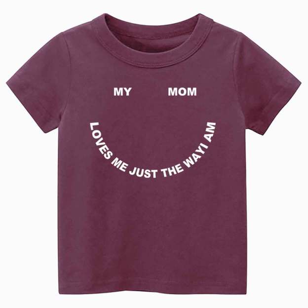 My Mom Loves Me Just The Way I Am Toddler&Kid's Tees Beepumpkin