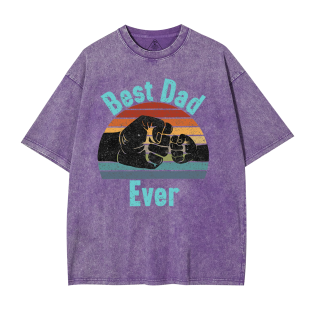 Best Dad Ever Dad Washed T-Shirts