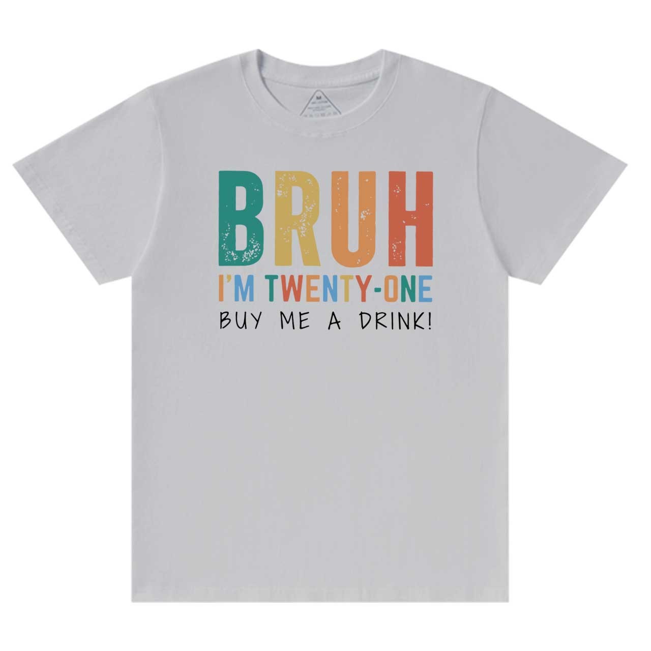 Bruh I'm Twenty One Mama T-Shirts