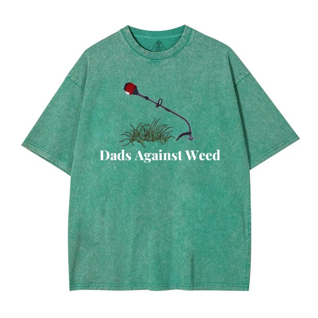 Dads Against Weed Washed T-Shirts