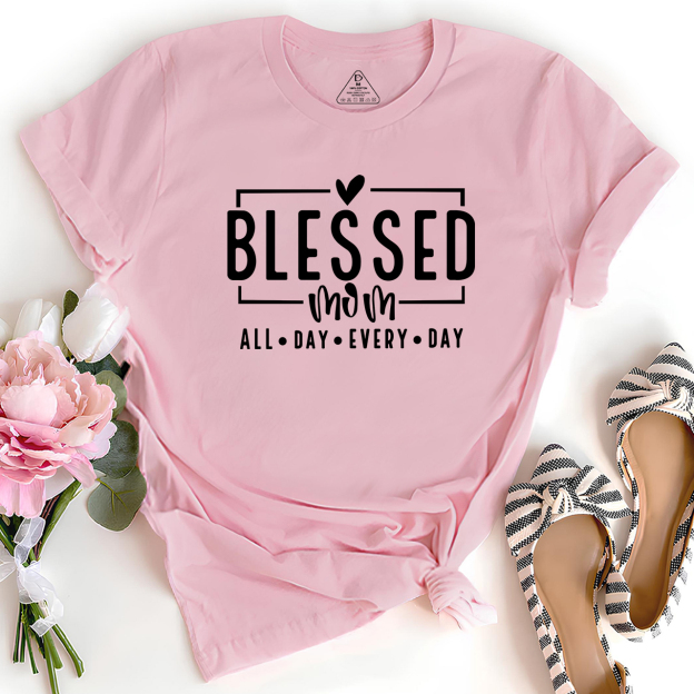 Blessed Mom ALL DAY EVERY DAY T-Shirt