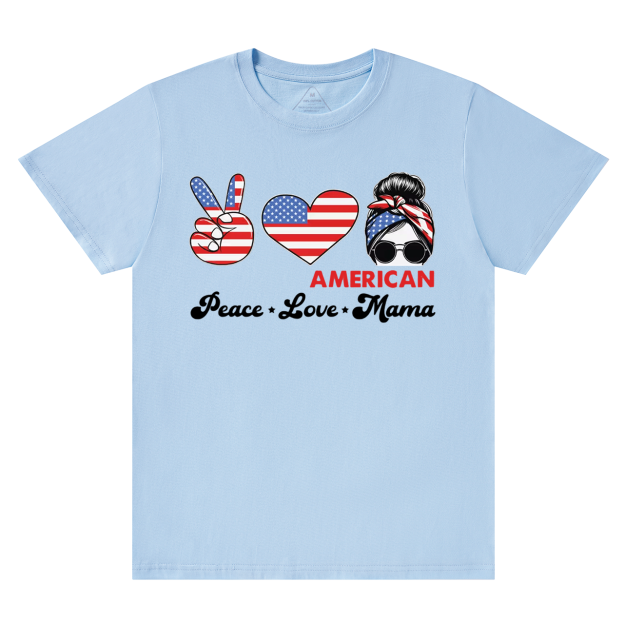 Peace Love American Mama T-Shirts