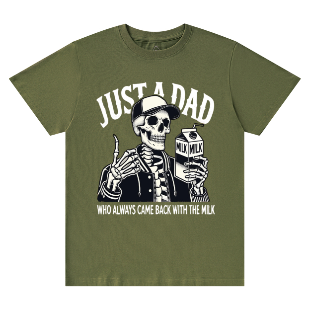 Just A Dad Who Always Came Back With The Milk T-shirt