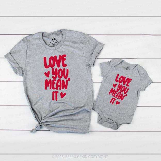Love you Mean it Valentine's Day Family Shirt
