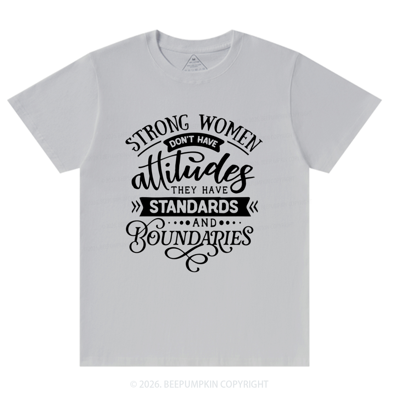 Strong Women Don't Have Attitudes T-Shirts Beepumpkin