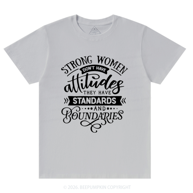 Strong Women Don't Have Attitudes T-Shirts Beepumpkin