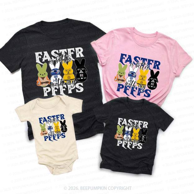 Easter Is Better With My Peeps Family Matching T-Shirts