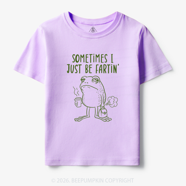 Sometimes I Just Be Fartin' Toddler&Kid's Tees 7