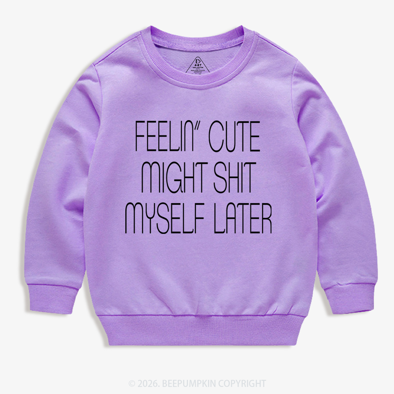 Feelin' Cute Might Shit Myself Later Kid's Sweatshirt 7