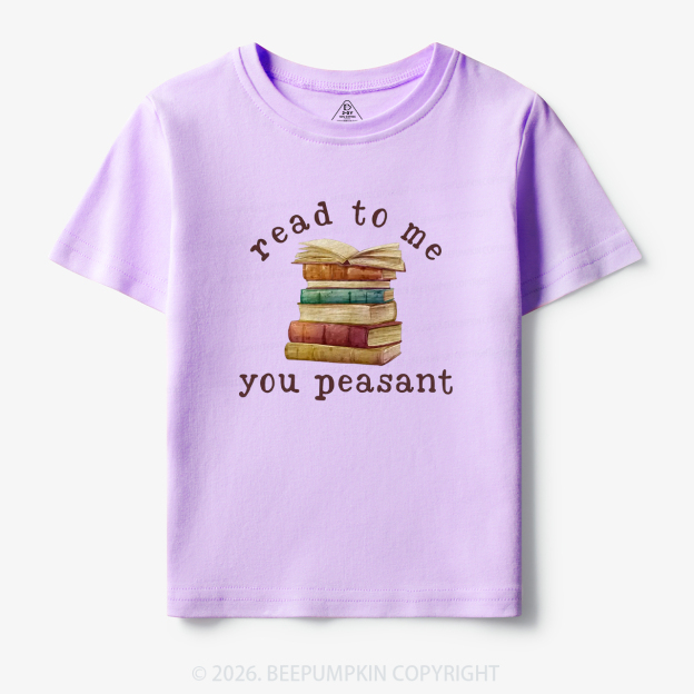 Read To Me You Peasant Book Lover Toddler&Kid's Tees