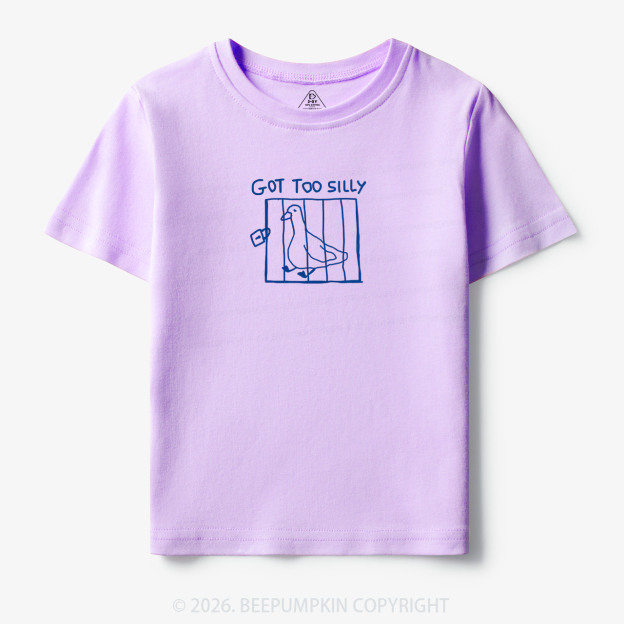 Got Too Silly Funny Meme Toddler&Kid's Tees