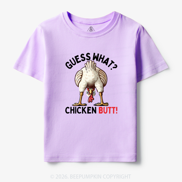 Guess What Chicken Butt Super Funny Toddler&Kid's Tees