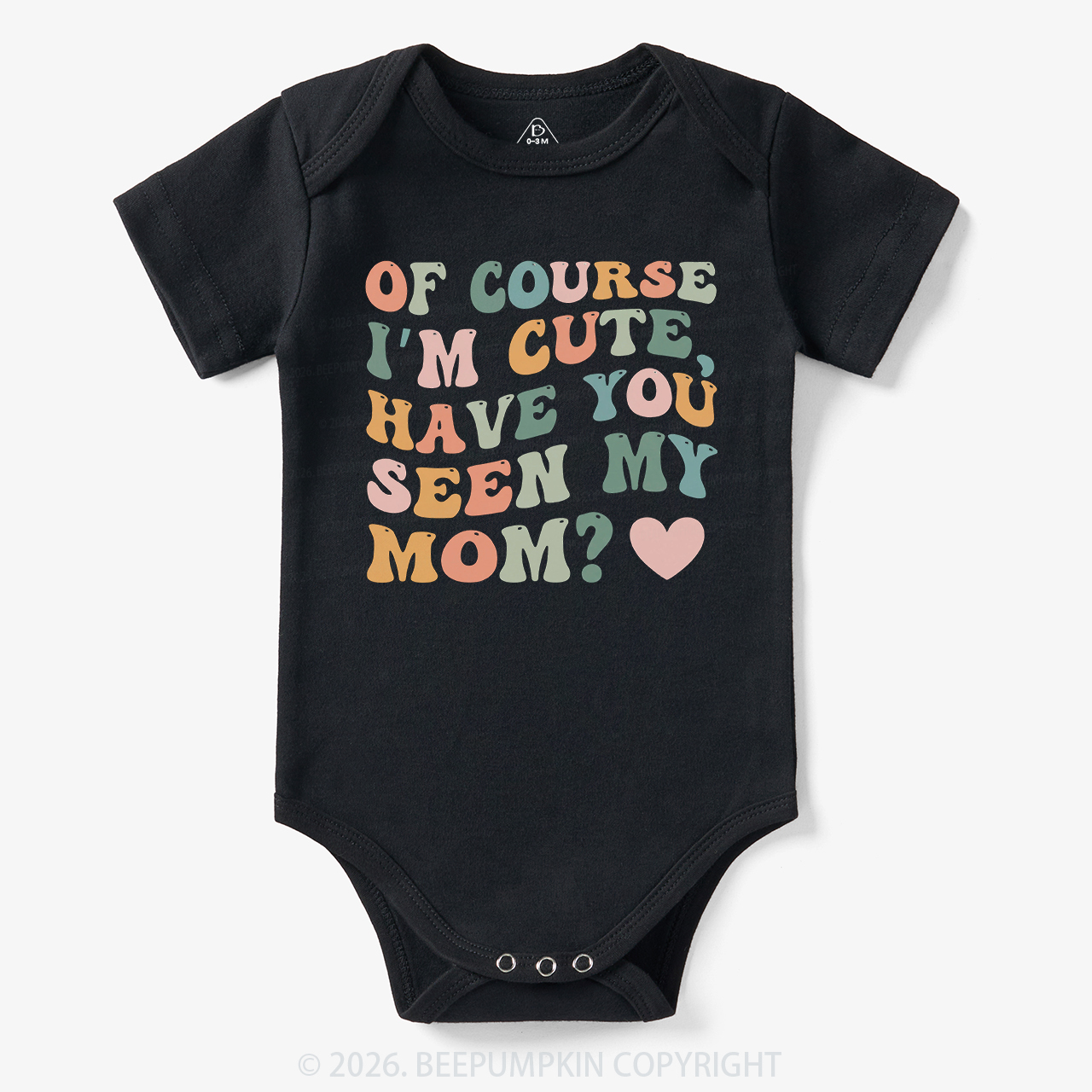 Of Course I'm Cute Have You Seen My Mom Bodysuit